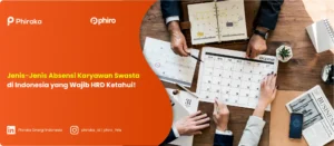 Jenis-Jenis Absensi Karyawan Swasta di Indonesia yang Wajib HRD Ketahui!
