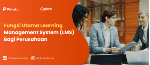 Fungsi Utama Learning Management System (LMS) Bagi Perusahaan