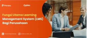 Fungsi Utama Learning Management System (LMS) Bagi Perusahaan