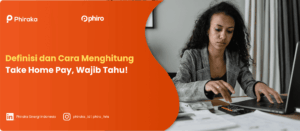 Definisi dan Cara Menghitung Take Home Pay, Wajib Tahu!