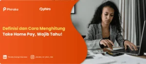Definisi dan Cara Menghitung Take Home Pay, Wajib Tahu!
