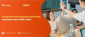 Pengertian dari Employee Gathering: Karyawan Baru Wajib Tahu!