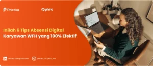 Inilah 6 Tips Absensi Digital Karyawan WFH yang 100% Efektif