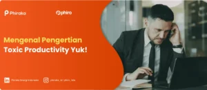 Mengenal Pengertian Toxic Productivity Yuk!