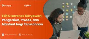 Exit Clearance Karyawan: Pengertian, Proses, dan Manfaat bagi Perusahaan