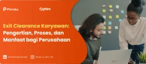 Exit Clearance Karyawan: Pengertian, Proses, dan Manfaat bagi Perusahaan