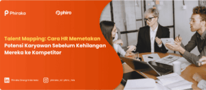 Talent Mapping: Cara HR Memetakan Potensi Karyawan Sebelum Kehilangan Mereka ke Kompetitor