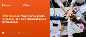 HR Governance: Pengertian, Manfaat, Komponen, dan Cara Menerapkannya di Perusahaan