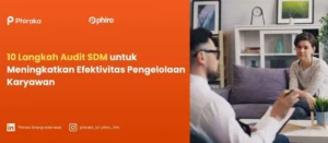10 Langkah Audit SDM untuk Meningkatkan Efektivitas Pengelolaan Karyawan